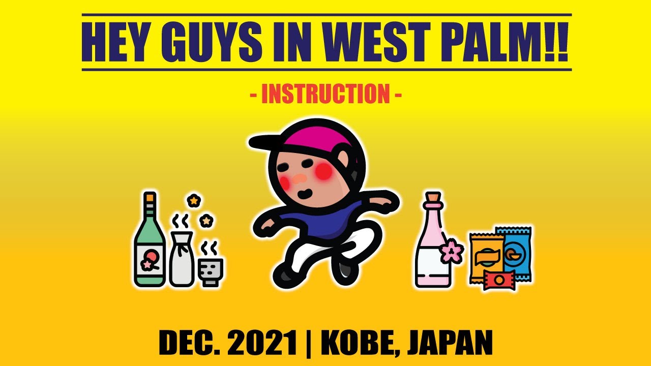 HEY GUYS IN WEST PALM ?? - INSTRUCTION* - / DEC. 2021 | KOBE, JAPAN